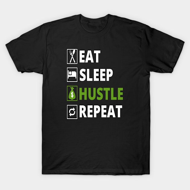 Eat sleep hustle repeat T-Shirt by Houseofwinning